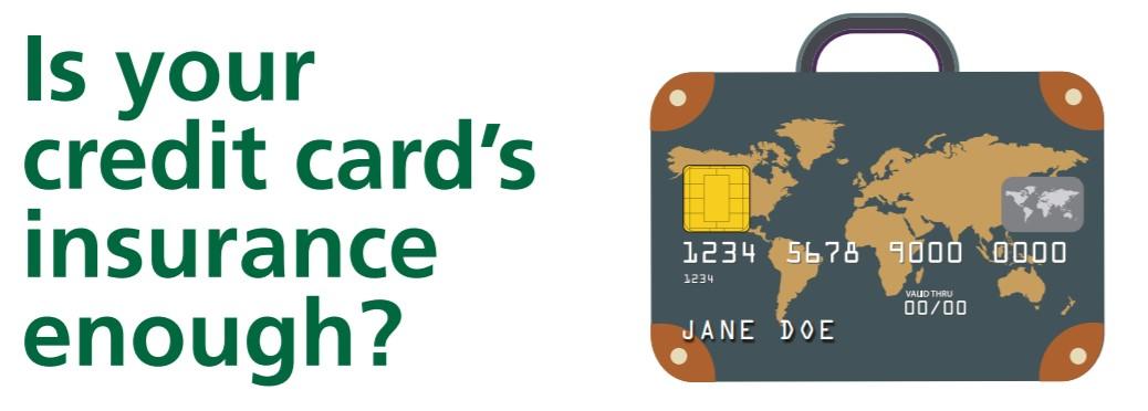Is your credit card insurance enough?